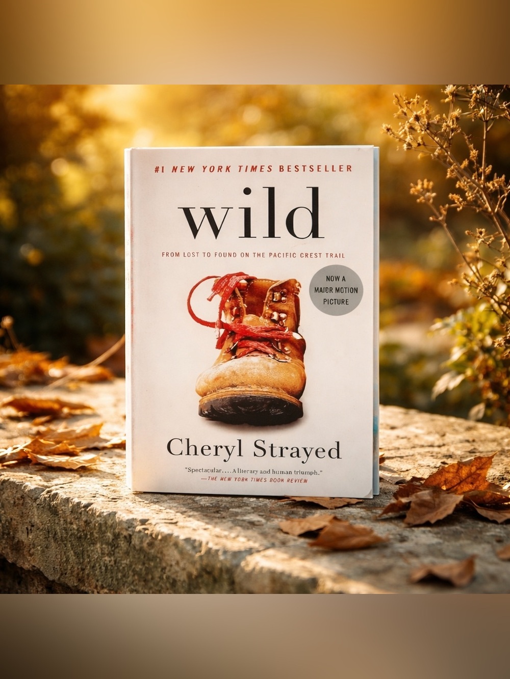 Wild: From Lost to Found on the Pacific Crest Trail By Cheryl Strayed